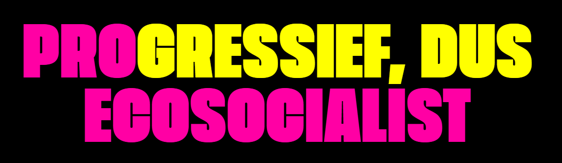 Progressief dus ecosocialist
